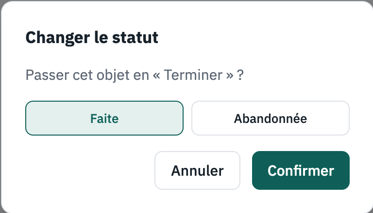 Fenêtre de confirmation : Faite ou Abandonnée, puis Confirmer.